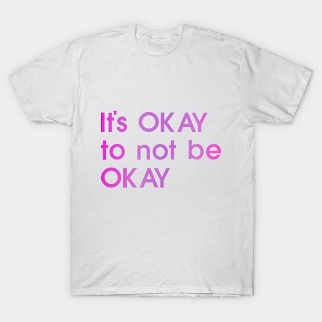 It's OKAY, quote, pink T-Shirt by My Bright Ink